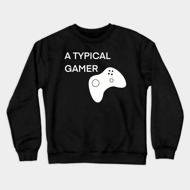 A Typical Gamer Crewneck Sweatshirt by ArtRUs